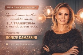 Quando uma mulher acredita em si - Palestra com Ronize Damassini
