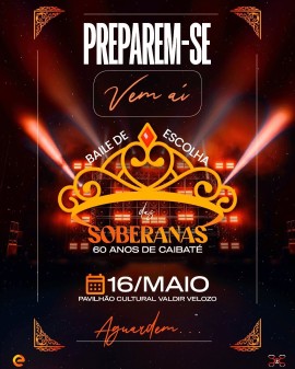 Baile dos 60 anos de Caibaté: Baile de Escolha das Soberanas & 1º Baile do Chopp