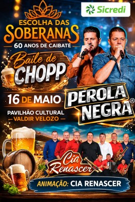 Escolha das Soberanas e Baile de Chopp - 60 Anos de Caibaté