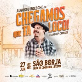 Augusto Boesche em: Chegamos que tá loco! (Stand up Comedy)