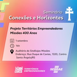 Seminário Conexões e Horizontes - Territórios Empreendedores: Missões 400 Anos
