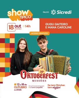 30ª Oktoberfest Missões - Show Típico: Gugu Gaiteiro e Mana Caroline