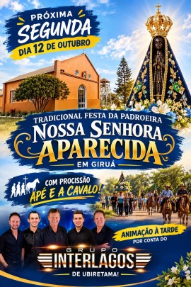 Tradicional Festa da Padroeira Nossa Senhora Aparecida - Giruá